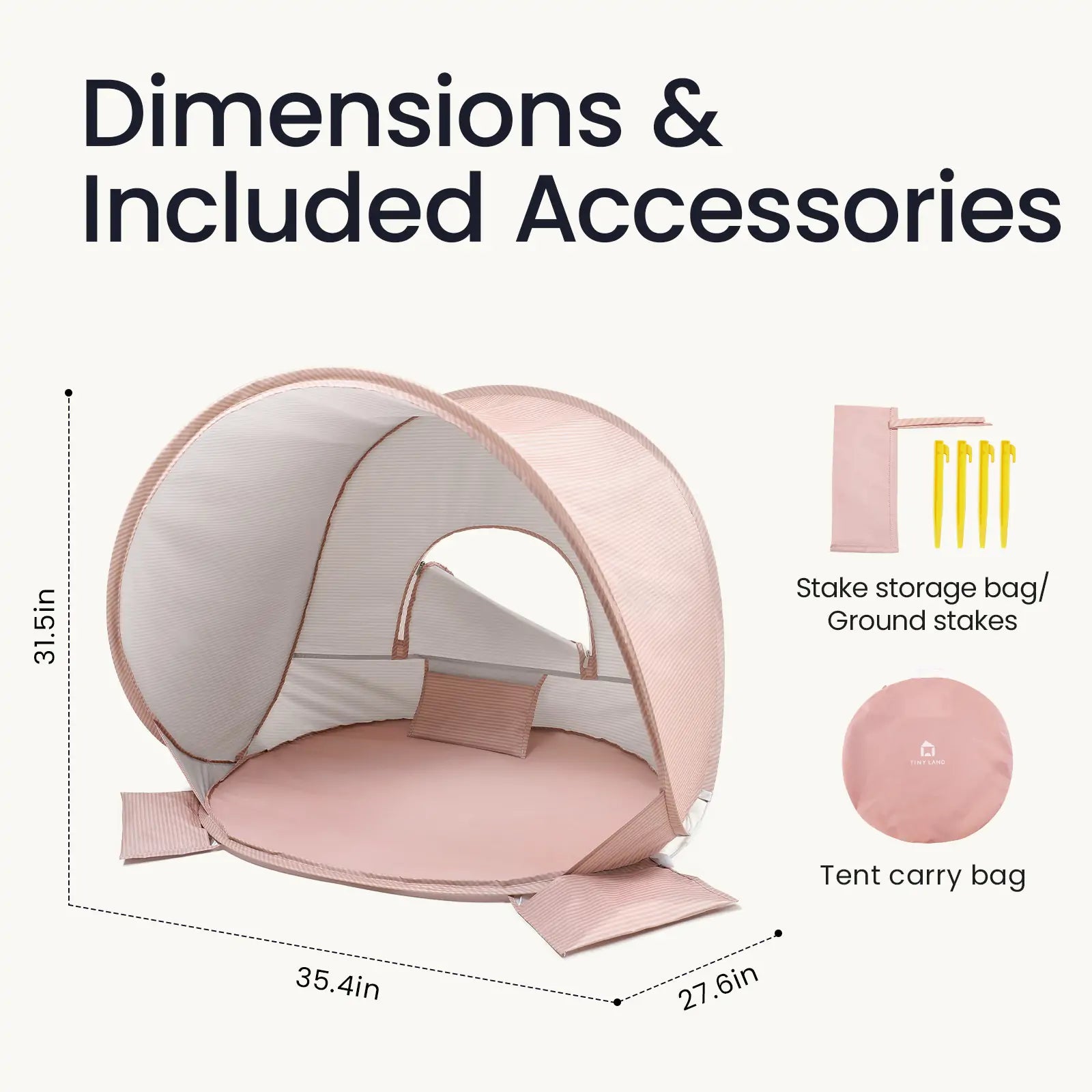 The Tiny Land® Baby Beach Tent in Blush Pink measures 31.5" tall, 35.4" wide, and 27.6" deep. It features a round opening, UV protection, ground stakes with storage bag, and comes with a round tent carry bag from the Tiny Land brand.|Blush Pink